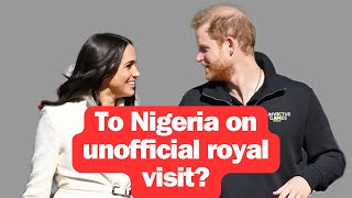 Meghan Markle and Prince Harry on unofficial royal tour to Nigeria?