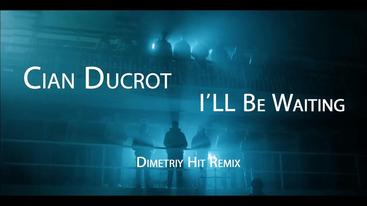 Cian Ducrot I ll Be Waiting Daddington Remix YouTube cian-ducrot-i-ll-be-waiting-daddington-remix-youtube