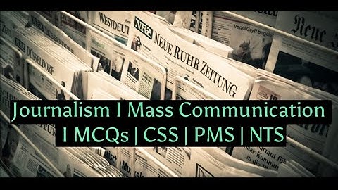 Journalism I Mass Communication I MCQs I CSS I NTS I PMS