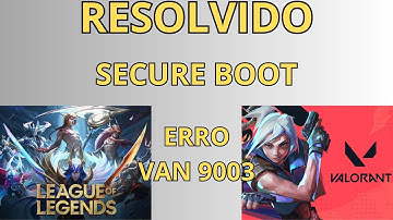 Erro Secure Boot Valorant - Erro VAN 9003