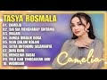 CAMELIA, SIA SIA MENGHARAP CINTAMU, MALAM - TASYA ROSMALA TERBARU TERPOPULER FULL ALBUM ADELLA 2023