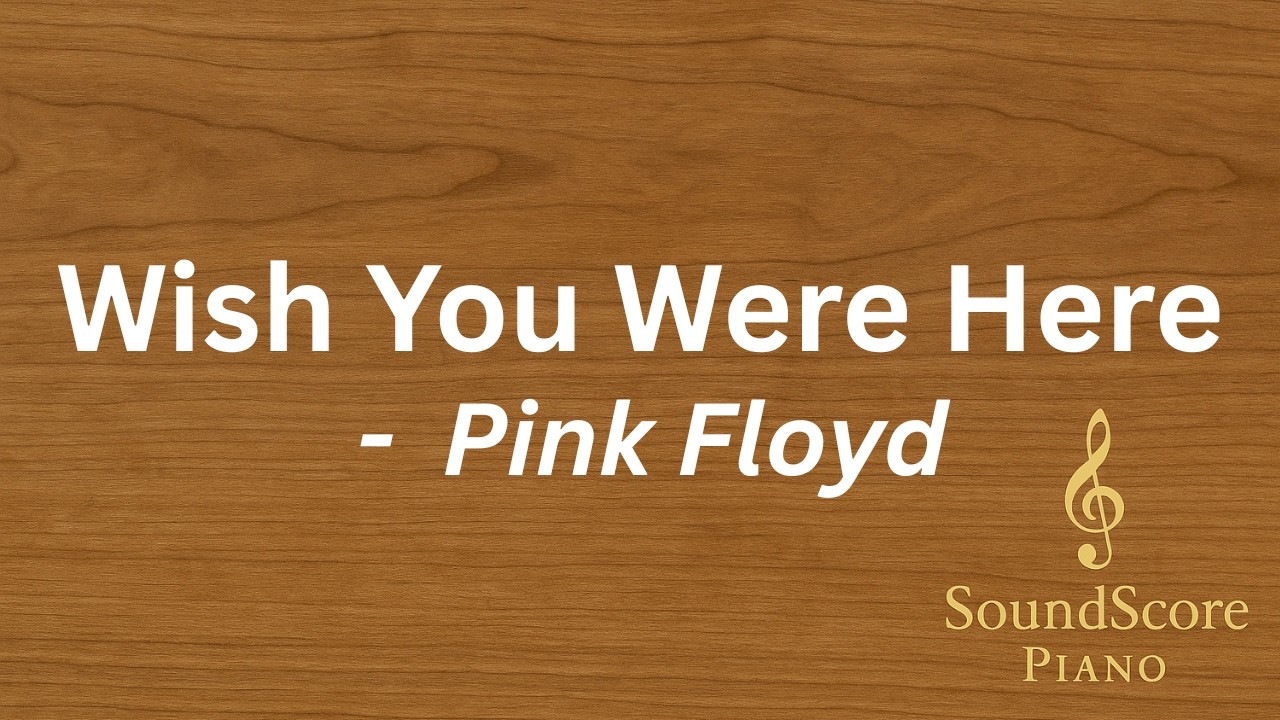 Wish You Were Here – Pink Floyd | Piano Tutorial + Sheet Music