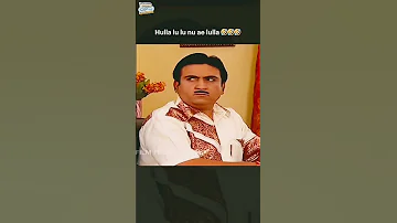 Hula Lu Lu Nu E Lula JHETHAL DAYA BAPUJI Taarakmehtakaulta Chasma 