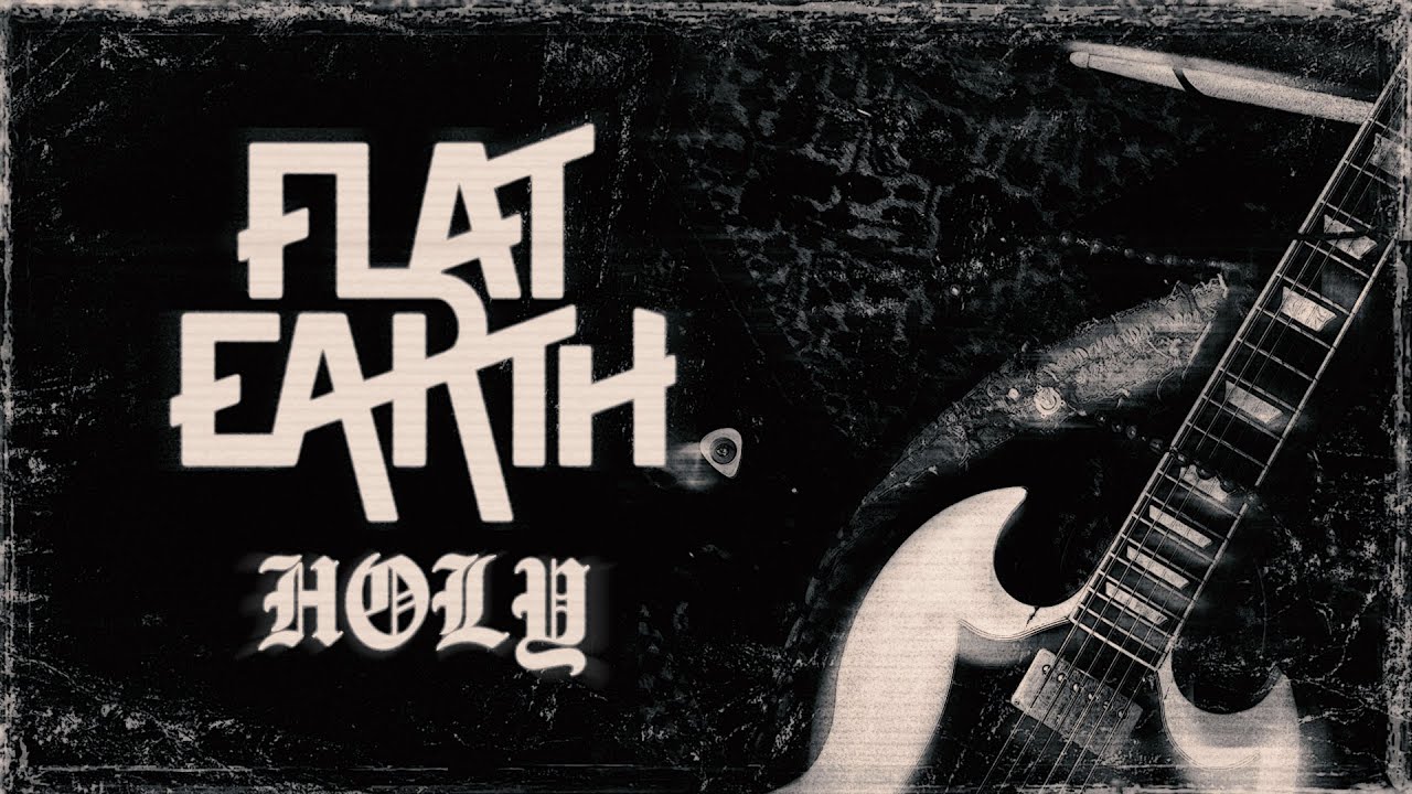 FLAT EARTH - HOLY (Official Video) FLAT EARTH - HOLY (Official Video)
