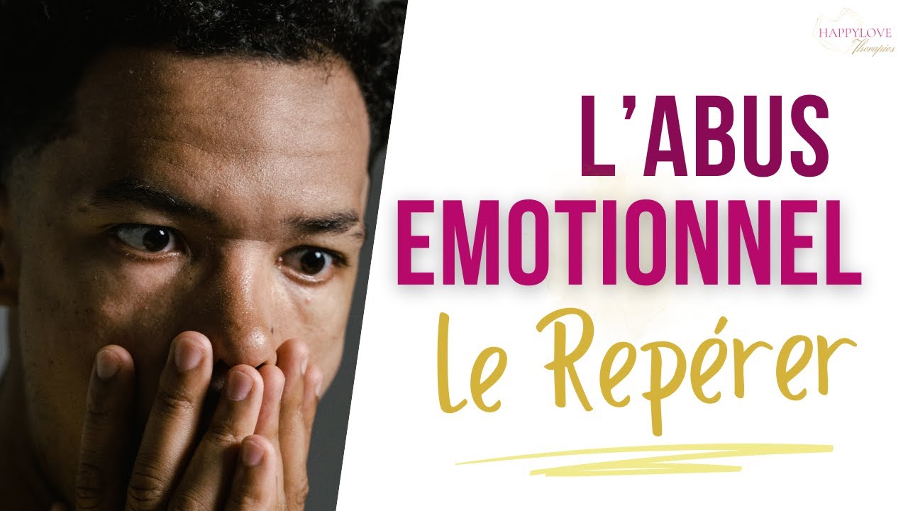 Abus émotionnel : 6 signes pour le reconnaitre une manipulation émotionnelle