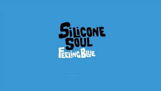 Silicone Soul - Feeling Blue (Silver City Remix)