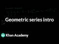 Geometric series intro | Grade 11 | Math | NCERT | Khan Academy (IN accent)