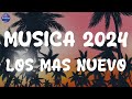 Musica 2024 los mas nuevo  pop latino 2024  mix canciones reggaeton 2024  fiesta latina mix 2024