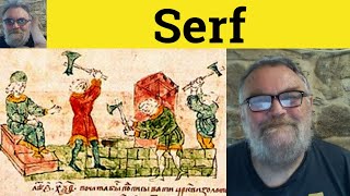 😎 Serf Meaning - Serf not Surf - Serfdom Definition - Serf Defined - Serfdom Examples - Serf Serfdom