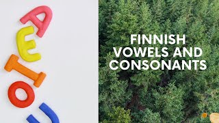 Finnish Vowels and Consonants