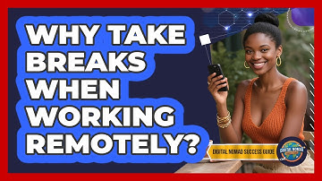 Why Take Breaks When Working Remotely?