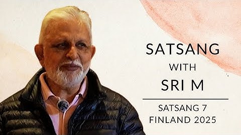 Satsang With Sri M | Full Video (Part 7) | Finland Retreat 2025