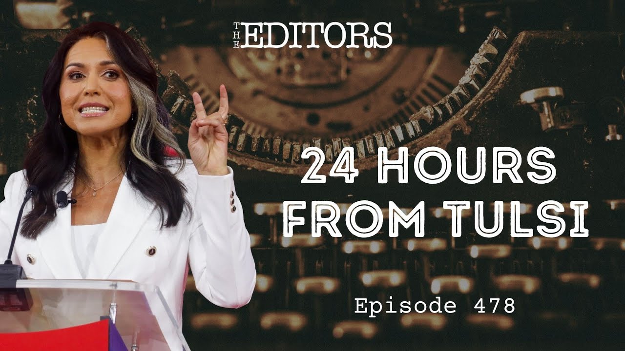 24 Hours from Tulsi | The Editors (Ep. 478)
