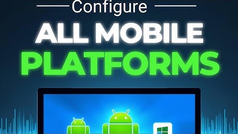 Configure All Mobile Platforms on PC | Android, iOS & Windows Setup Guide (2025)