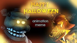 [FNAF SFM][ANIMATION MEME] HAPPY HALLOWEEN | HALLOWEEN SPECIAL