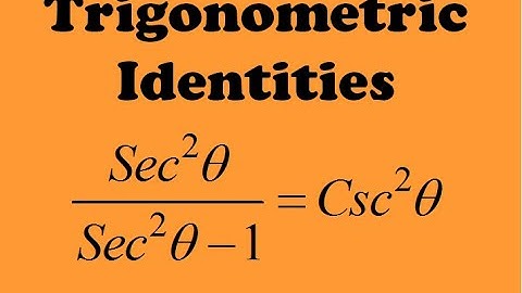 Verifying Trigonometric Identities, How to prove sec^2x/(sec^2x-1)=csc^2x -  - Trig identities