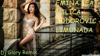 EMINA FEAT. MILICA TODOROVIC - LIMUNADA (Dj Glory Remix)