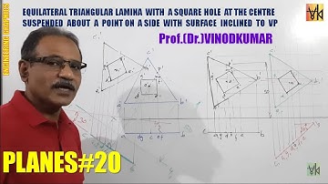 Projection of Planes-20, Suspended Equilateral Triangular Lamina with Sq. Hole by Prof. Vinodkumar