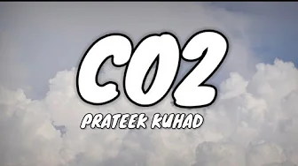 Prateek kuhad - CO2 (Lyrics) Prateek kuhad - CO2 (Lyrics)
