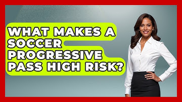 What Makes A Soccer Progressive Pass High Risk? - Soccer Stats Vault
