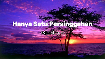 Hanya Satu Persinggahan - IKLIM - Lirik