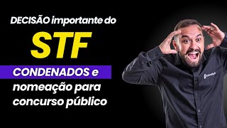 STF: condenação criminal e posse em cargos públicos