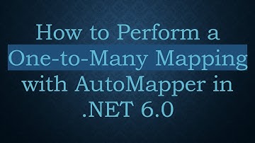 How to Perform a One-to-Many Mapping with AutoMapper in .NET 6.0