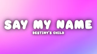 Destiny's Child - Say My Name (Lyrics)