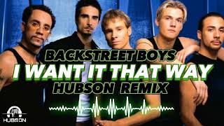 Backstreet Boys - I Want It That Way (HUBSON REMIX) #ajmclean #nickcarter #backstreetboys