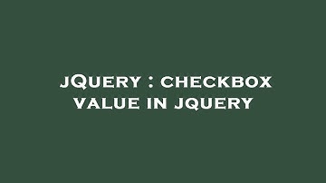 jQuery : checkbox value in jquery