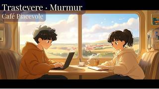 Trastevere · Murmur | Lo-Fi Music to Study &amp; Relax | Café Somewhere · Vol 2 Vivace