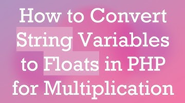 How to Convert String Variables to Floats in PHP for Multiplication