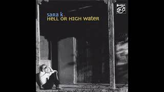 Watch Sara K Hell Or High Water video