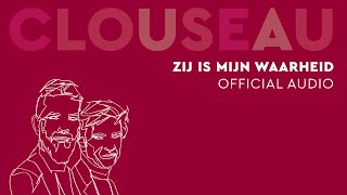 Clouseau  Zij Is Mijn Waarheid (Official Audio)