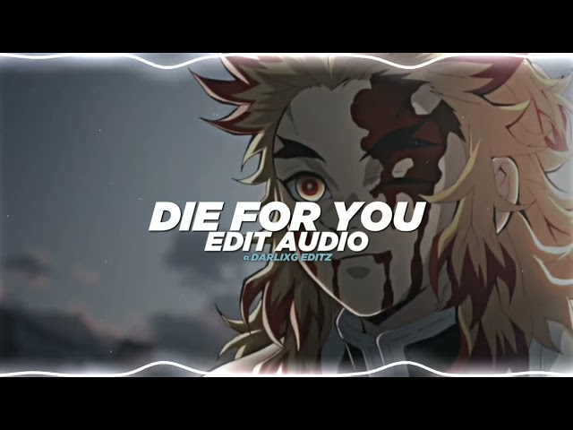 Die for you - the weeknd[edit audio] class=