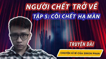 Người chết trở về II Tập 5: Cõi chết hạ màn II Chuyện ma II Simon Phan II