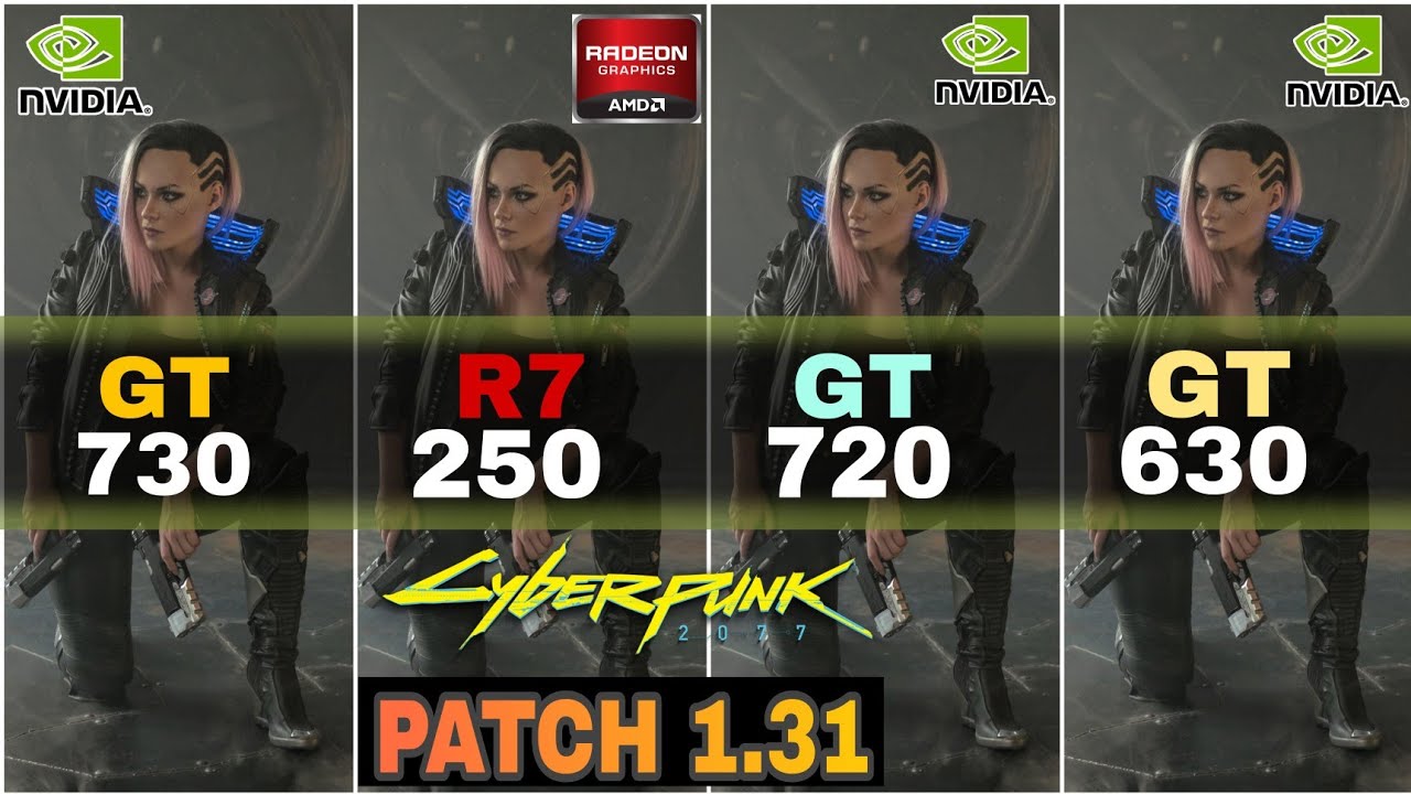 Cyberpunk 2077 Patch 1 31 GT 730 Vs R7 250 Vs GT 720 Vs GT 630 cyberpunk-2077-patch-1-31-gt-730-vs-r7-250-vs-gt-720-vs-gt-630