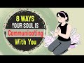 8 Ways Your Soul Is Communicating With You | The Call From Your Soul