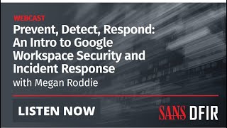 Prevent, Detect, Respond An Intro to Google Workspace Security and Incident Response