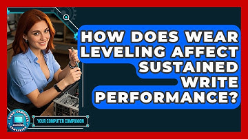 How Does Wear Leveling Affect Sustained Write Performance? - Your Computer Companion