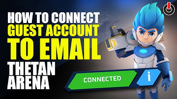 How To Link Guest Account To Email in Thetan Arena (All You Need to Know)