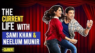 Sami Khan & Neelum Munir | The Current Life