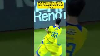 PSM vs Persib Duel Panas Sampai Menit Akhir! 🔥#BRISuperLeague #football #persib #psm
