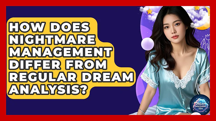 How Does Nightmare Management Differ From Regular Dream Analysis? - Dream Discovery Den