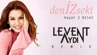 Deniz Seki - Hayat Iki Bilet (Levent Aydin Remix)