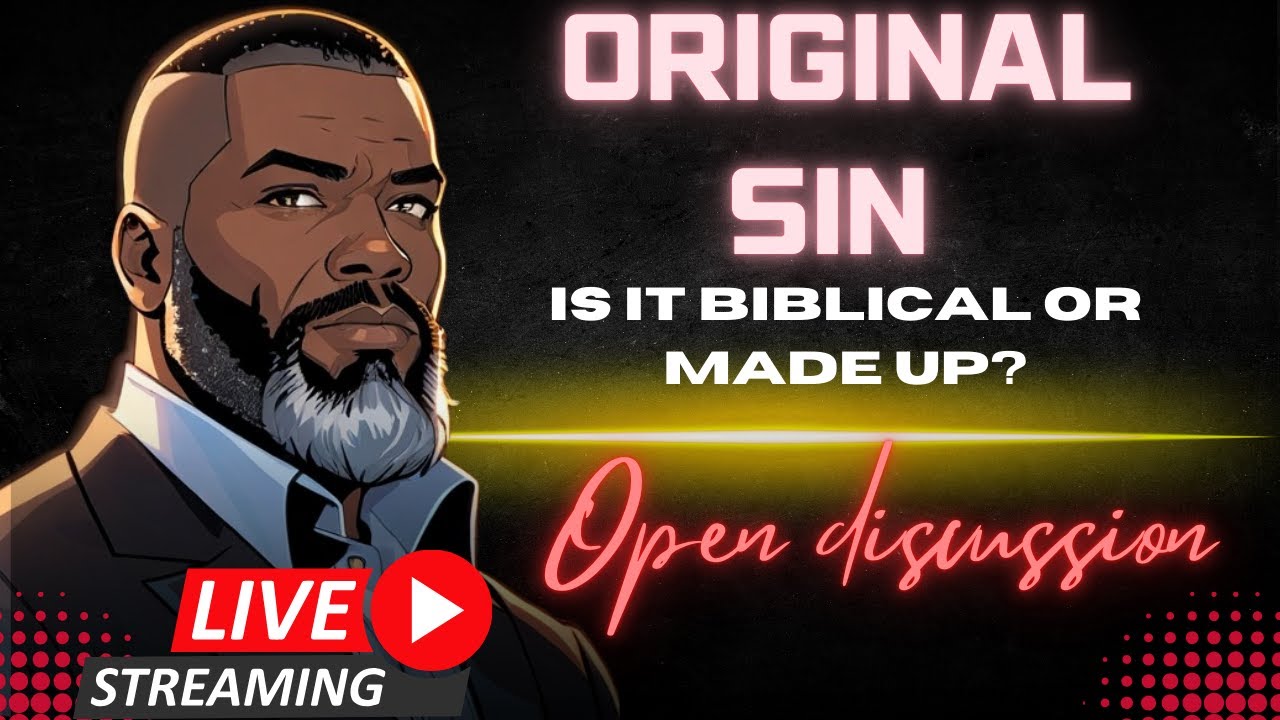 Open Discussion: Is Original Sin Biblical??