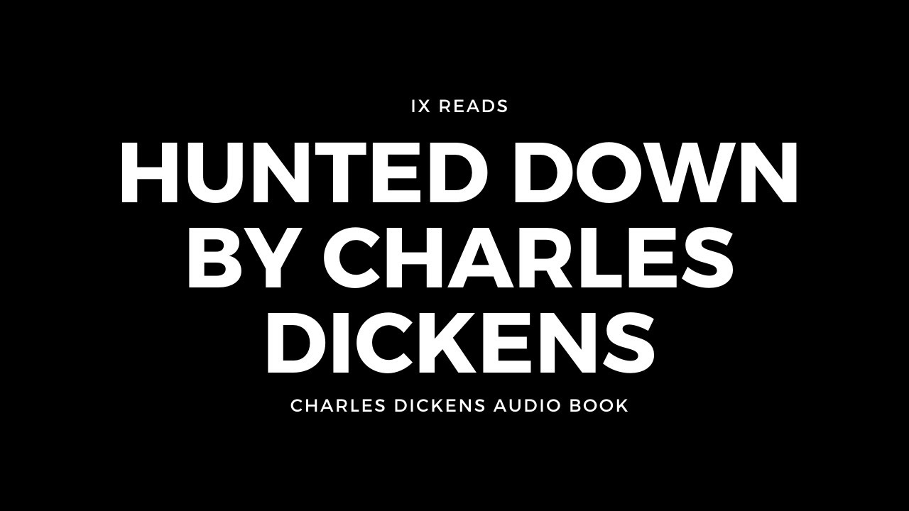 Hunted Down | By Charles Dickens | Audio Book