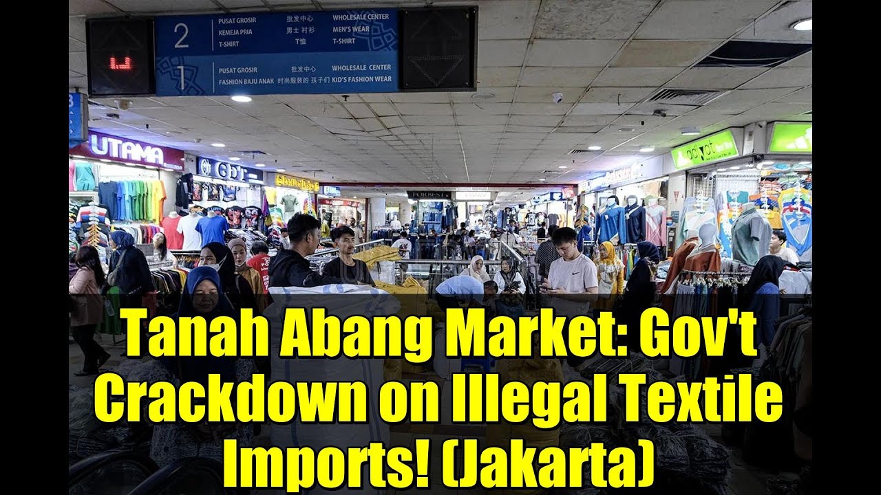 Tanah Abang Market: Gov't Crackdown on Illegal Textile Imports! (Jakarta)