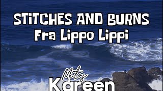 Fra Lippo Lippi - STITCHES AND BURNS (Lyrics)