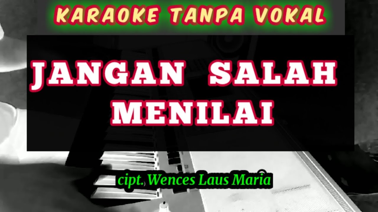 Lagu karaoke tanpa vokal // jangan salah menilai _ cipt. Wences Laus